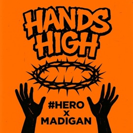 Hands High #Hero & Madigan