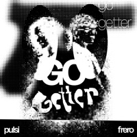 go getter - Single - pulsi, Frero.Castillo & Kinaro