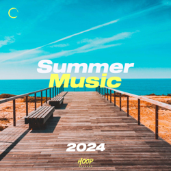 Summer Music 2024 : The Best Summer Hits 2024 - Fun Music - Good Vibes - Happy Beats - Positive Vibes - Happy Vibes - Feeling Good - Happy Hits- Summer Party - Happy Music by Hoop Records - Various Artists Cover Art