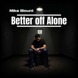 Better Off Alone Mike Blount