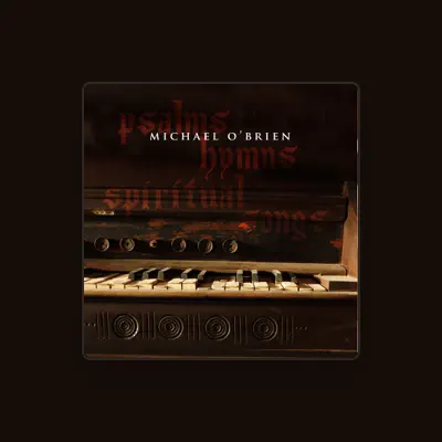 Listen to Michael O'Brien, watch music videos, read bio, see tour dates & more!
