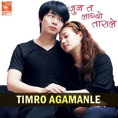 Timro Agamanle (From "Jun Ta Lagyo Tarale") - Single