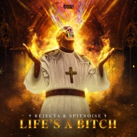 Life's a Bitch - Single - Rejecta & Spitnoise