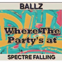 Where The Party's At (feat. Spectre Falling) - Single - Ballz
