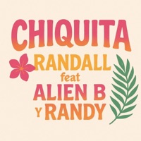 CHIQUITA (feat. Alien B & Randy) - Single - Randall Evolution
