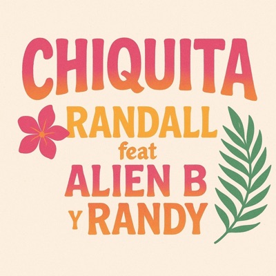 CHIQUITA (feat. Alien B & Randy) - Single