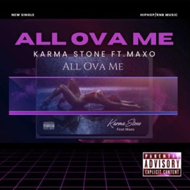 All ova me (feat. Maxo) Karma Stone
