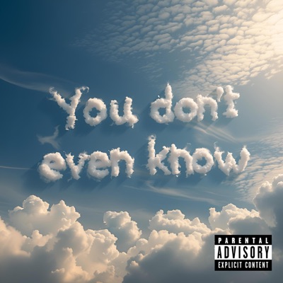 You don't even know - Single