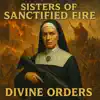 Sisters of Sanctified Fire - Divine Orders