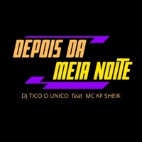 Depois da Meia Noite (feat. mc kf sheik) - Single - DJ TICO O UNICO
