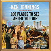100 Places to See After You Die (Unabridged)