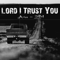 Lord I Trust You - Single - ZM