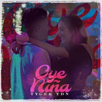Oye Niña (Remix) - Single - Tyger TDN