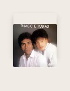 Écoutez Thiago e Tobias, regardez des vidéoclips, lisez la biographie, consultez les dates de tournée et plus encore !