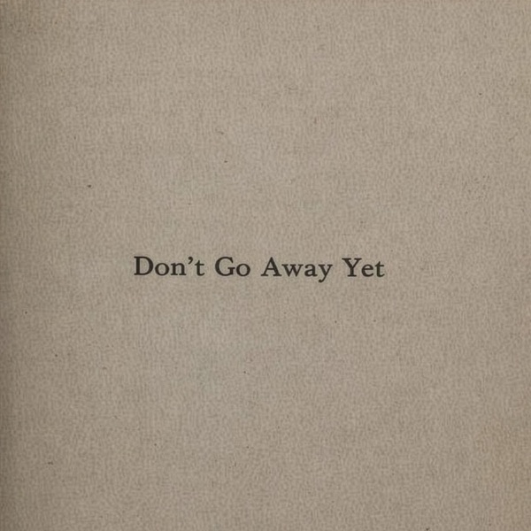 Don't Go Away Yet (feat. Mr.E)