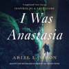 I Was Anastasia (Unabridged) - Ariel Lawhon