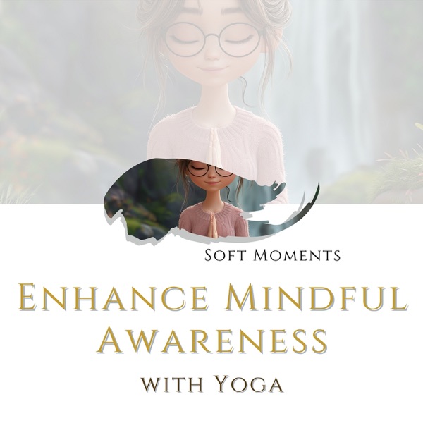 Enhance Mindful Awareness with Yoga