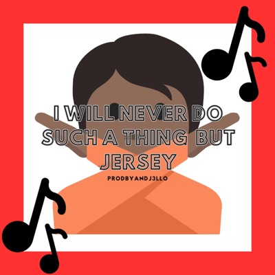 I WILL NEVER DO SUCH A THING BUT JERSEY - Single