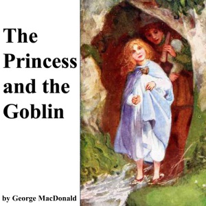 The Princess and the Goblin (Unabridged)