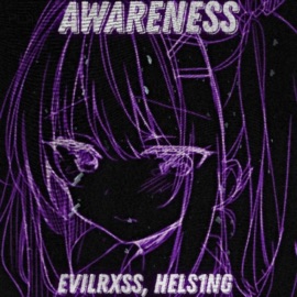 AWARENESS EvilRxss & hels1ng