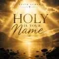 Holy is Your Name
