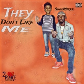 They Dont Like Me Suge Mikee
