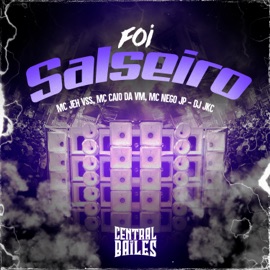 Foi Salseiro (feat. MC Jeh VSS) DJ JKC, MC CAIO DA VM & MC Nego JP