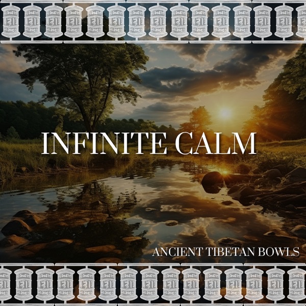 Infinite Calm: Singing Bowl Meditations