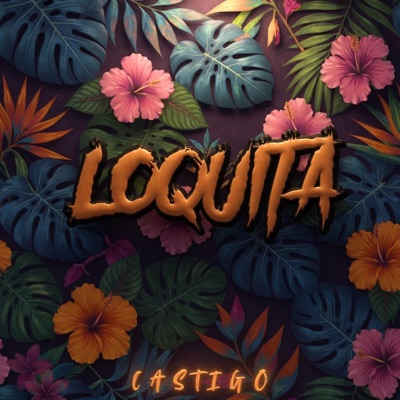 Loquita (feat. Castigo) - Single