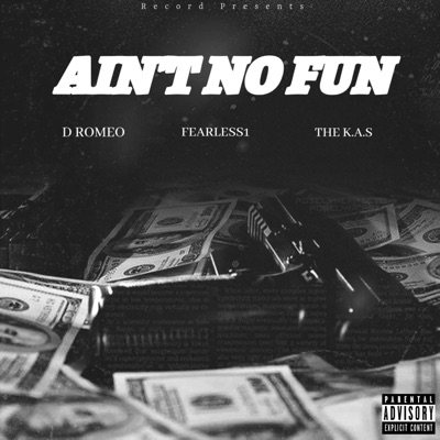 Ain't No Fun (feat. D Romeo & The K.A.S) - Single