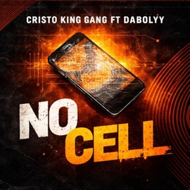 No Cell (feat. DaBolyy) Cristo King Gang