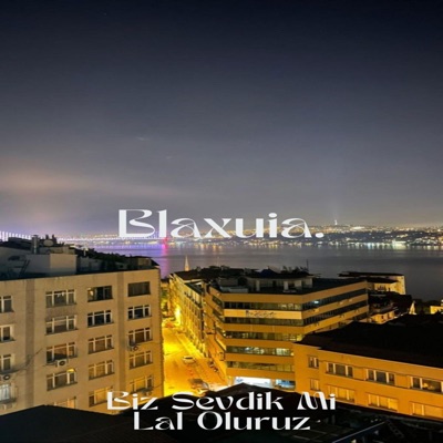 Blaxuia Music - Biz Sevdik Mi Lal Oluruz