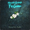 Humble Enough To Grow - EP