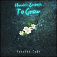 Humble Enough To Grow - EP - Ronaldo Ca$h