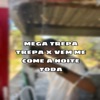 MEGA TREPA TREPA X VEN COME A NOITE TODA (feat. MC Luana SP) - Single