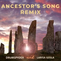 Ancestor's Song (Drumspyder Mix) - Single - Larisa Gosla & Drumspyder