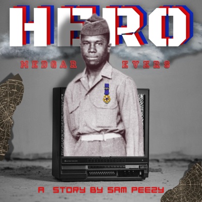 Medgar Evers:Hero. A Story By Sam Peezy