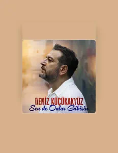 Deniz Küçükakyüzを聴いたり、ミュージックビデオを鑑賞したり、経歴やツアー日程などを確認したりしましょう！