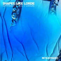 Shapes Like Lorde - Single - BetejayMadeIt