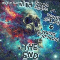 The End (feat. Teddy Ray Jay & Young Carphone) - Single - Soopa Koopa
