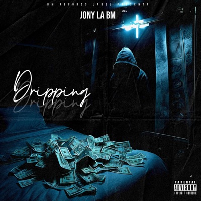 Dripping (feat. Jony La Bm) - EP