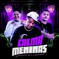 Calma Meninas - Single - Mc Vinny da TR, MC JV & Dj João Pereira