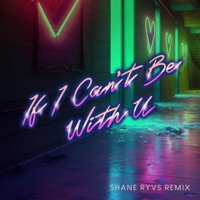 If I Can't Be With U (Shane Ryvs Remix) - Single - Laurent Schark, Anthony Francis & Chris Willis