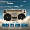 VYBE TO the BEAT (feat. PlayOff) - Single