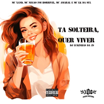 Tá Solteira Quer Viver (feat. Mc LK da Sul) - Single
