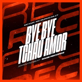 Bye Bye Tchau Amor (feat. Mc Iguinho Ct) MC KMR & JohnnyNobeat