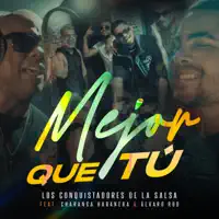 Mejor Que Tu — Los Conquistadores de La Salsa, La Charanga Habanera, Alvaro Rod