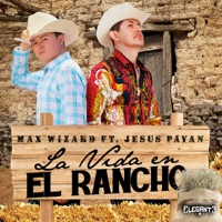 La Vida En El Rancho - Single - Max Wizard & Jesus Payan e Imparables