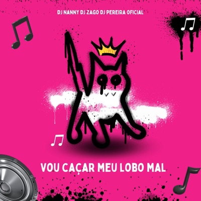 Vou caçar meu lobo mal (feat. DJ Zago & dj pereira oficial) - Single