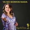 Ya No Somos Nada